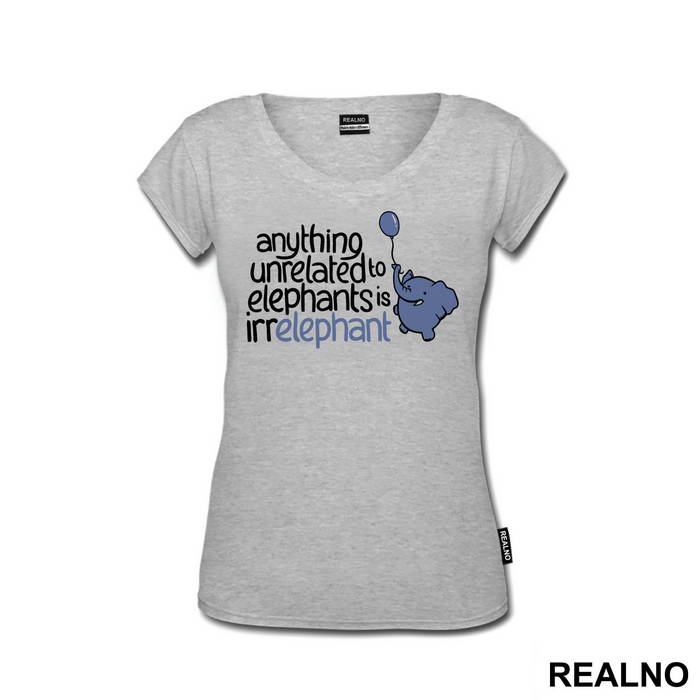Anything Unrelated To Elephants Is Irrelephant - Humor