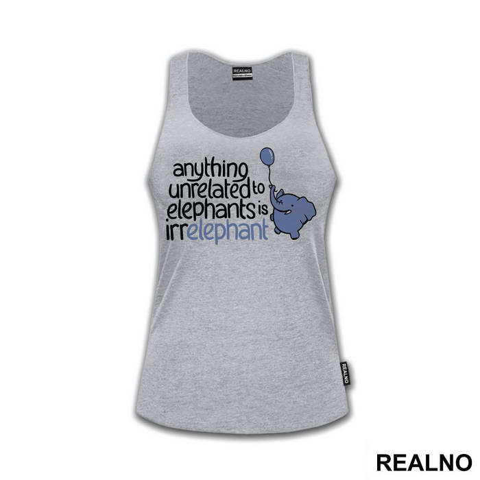 Anything Unrelated To Elephants Is Irrelephant - Humor