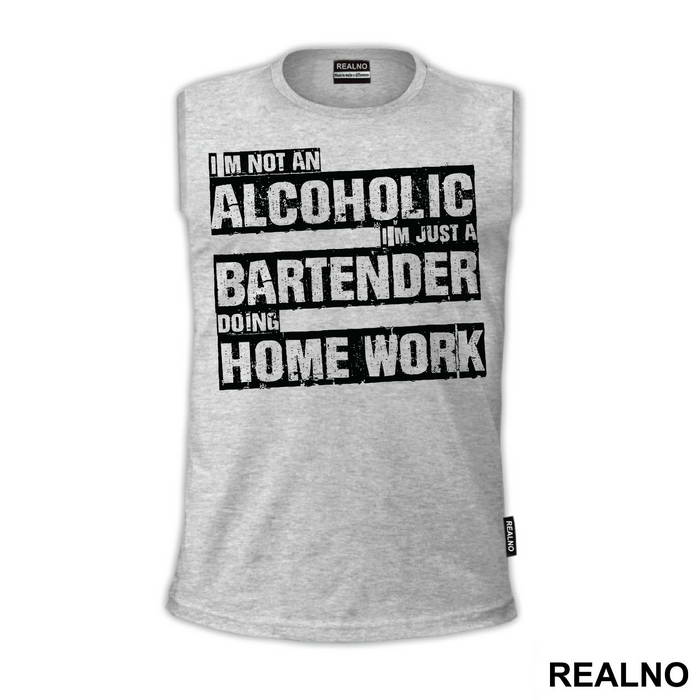 I'm Not An Alcoholic I'm Just A Bartender Doing Home Work - Humor