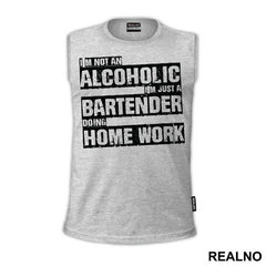 I'm Not An Alcoholic I'm Just A Bartender Doing Home Work - Humor