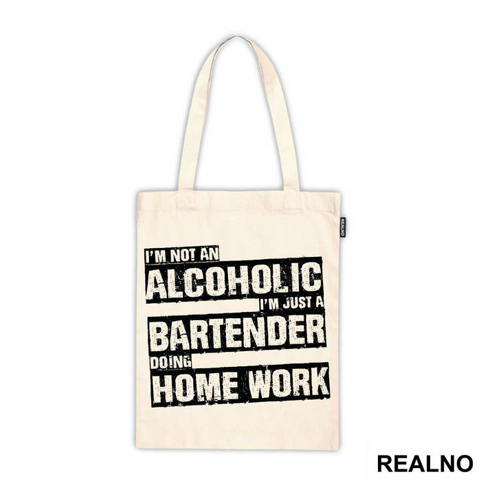 I'm Not An Alcoholic I'm Just A Bartender Doing Home Work - Humor