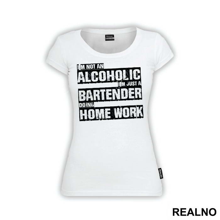 I'm Not An Alcoholic I'm Just A Bartender Doing Home Work - Humor