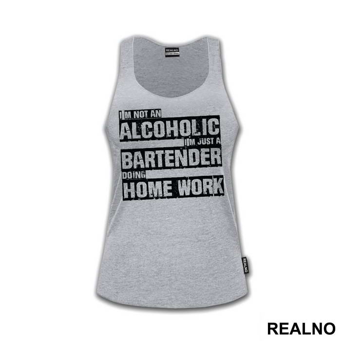 I'm Not An Alcoholic I'm Just A Bartender Doing Home Work - Humor