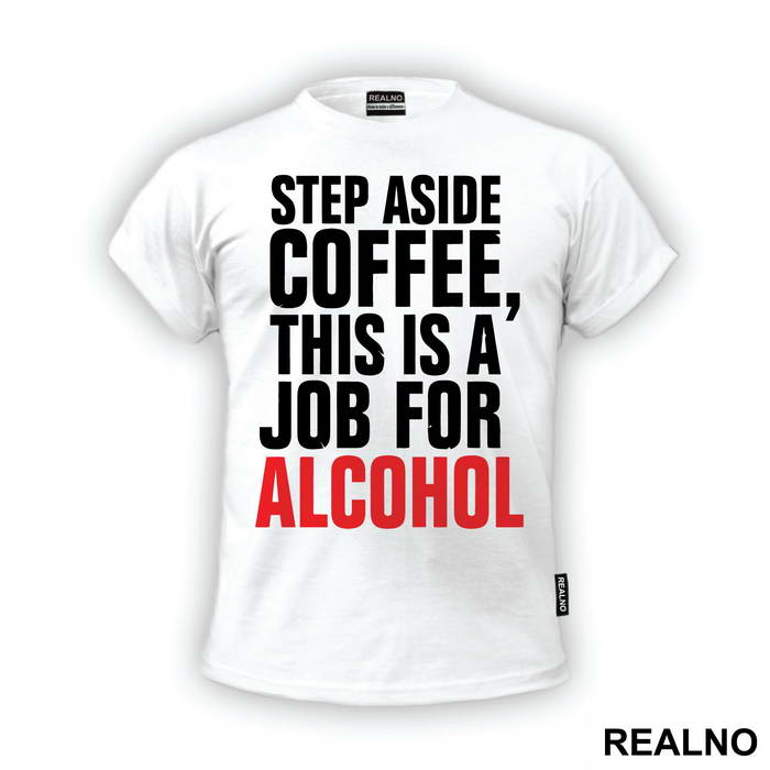 Step Aside Coffee This Is A Job For Alcohol - Humor