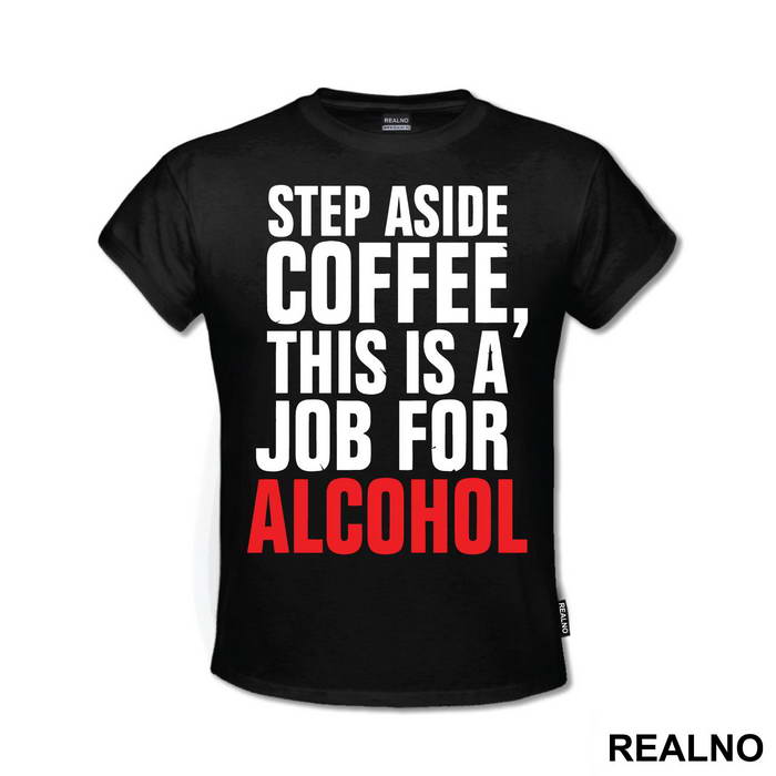 Step Aside Coffee This Is A Job For Alcohol - Humor