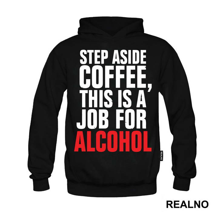Step Aside Coffee This Is A Job For Alcohol - Humor