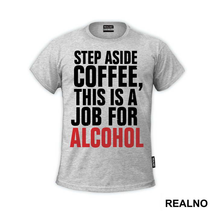 Step Aside Coffee This Is A Job For Alcohol - Humor
