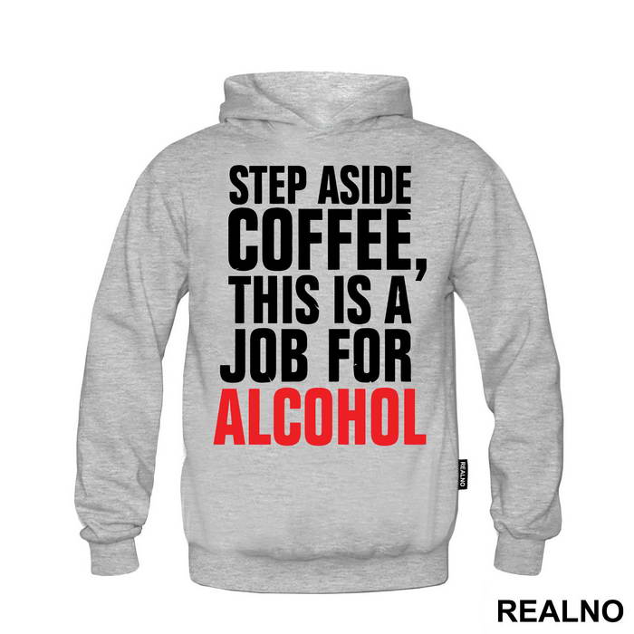 Step Aside Coffee This Is A Job For Alcohol - Humor
