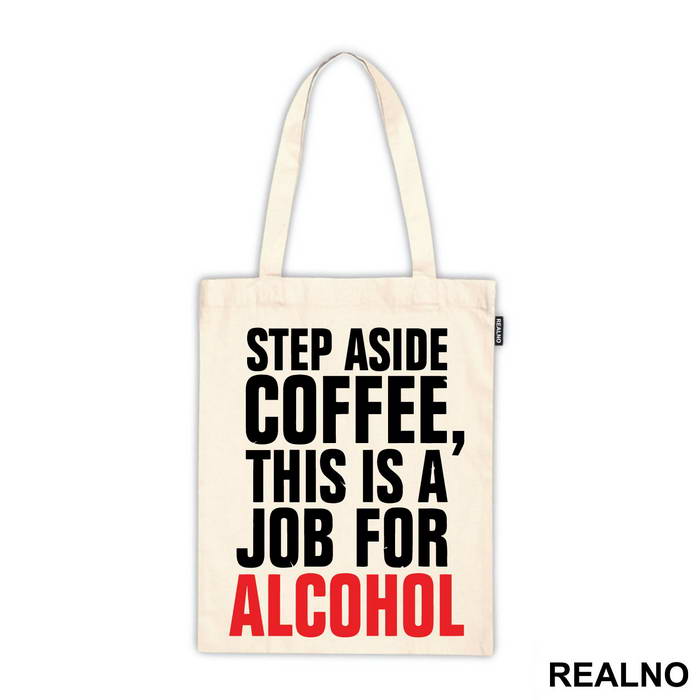 Step Aside Coffee This Is A Job For Alcohol - Humor