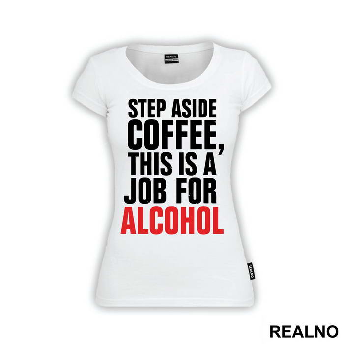 Step Aside Coffee This Is A Job For Alcohol - Humor