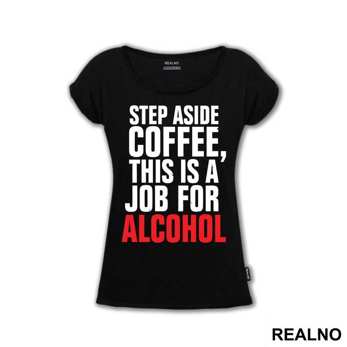 Step Aside Coffee This Is A Job For Alcohol - Humor