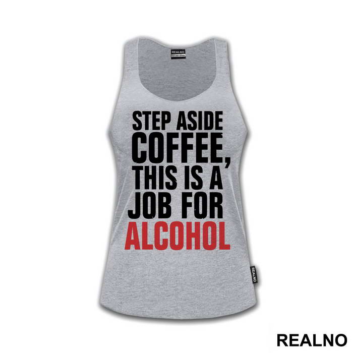 Step Aside Coffee This Is A Job For Alcohol - Humor