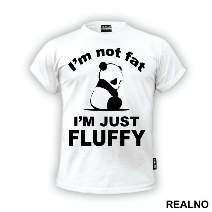 I'm Not Fat I'm Just Fluffy - Humor