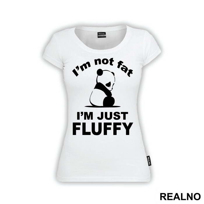 I'm Not Fat I'm Just Fluffy - Humor