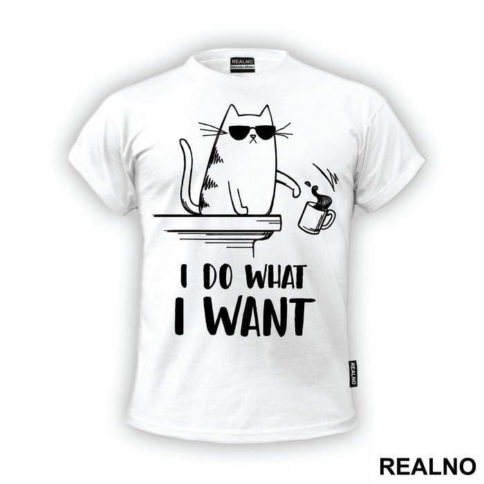 I Do What I Want - Cat With Sunglasses - Humor