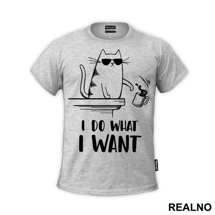 I Do What I Want - Cat With Sunglasses - Humor