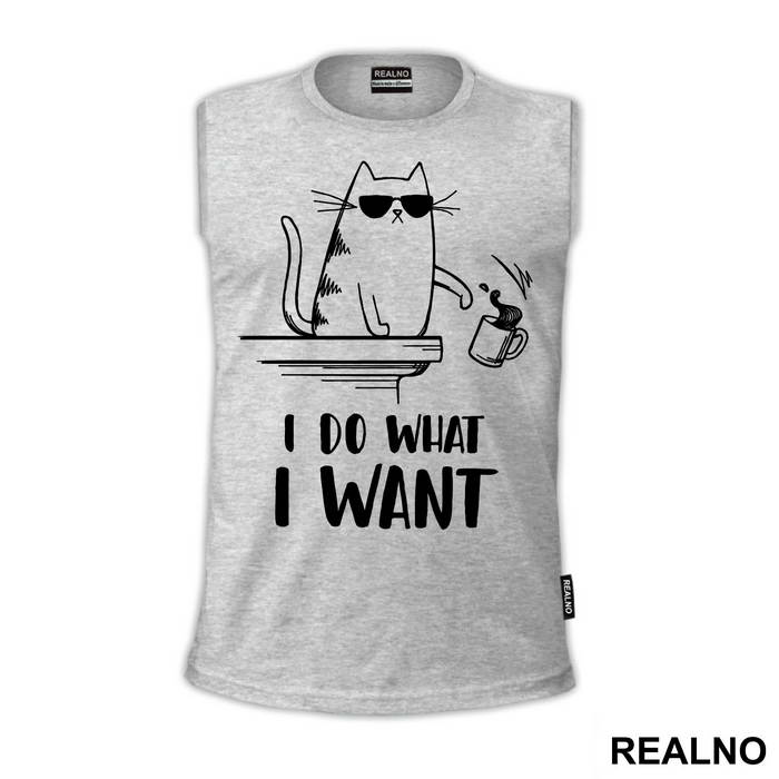 I Do What I Want - Cat With Sunglasses - Humor
