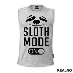 Sloth Mode On - Humor