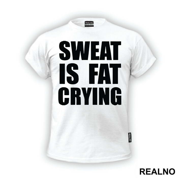 Sweat Is Fat Crying - Humor