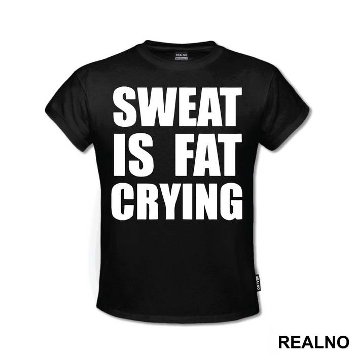 Sweat Is Fat Crying - Humor