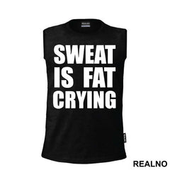 Sweat Is Fat Crying - Humor