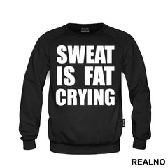 Sweat Is Fat Crying - Humor