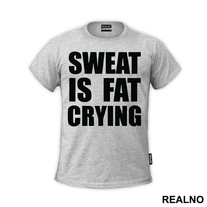 Sweat Is Fat Crying - Humor