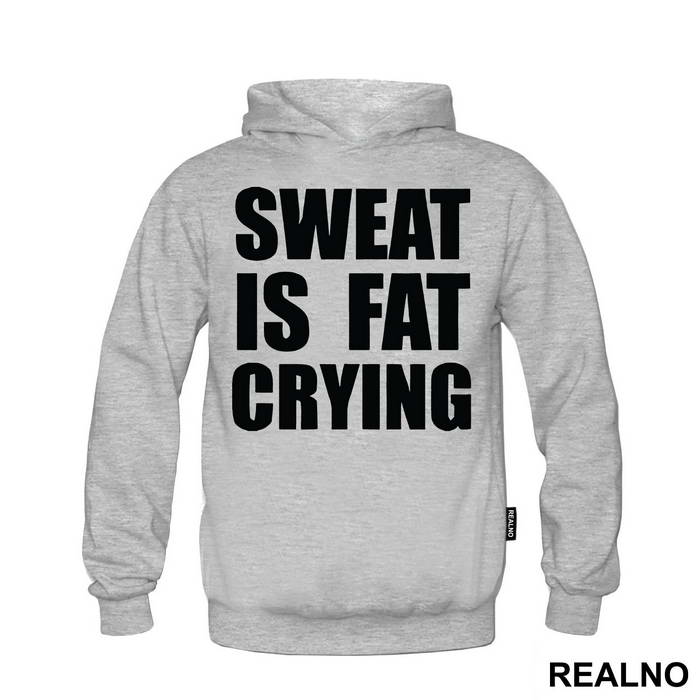 Sweat Is Fat Crying - Humor