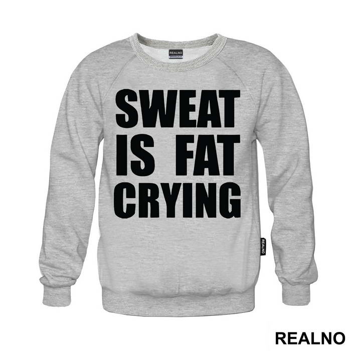 Sweat Is Fat Crying - Humor