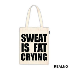 Sweat Is Fat Crying - Humor