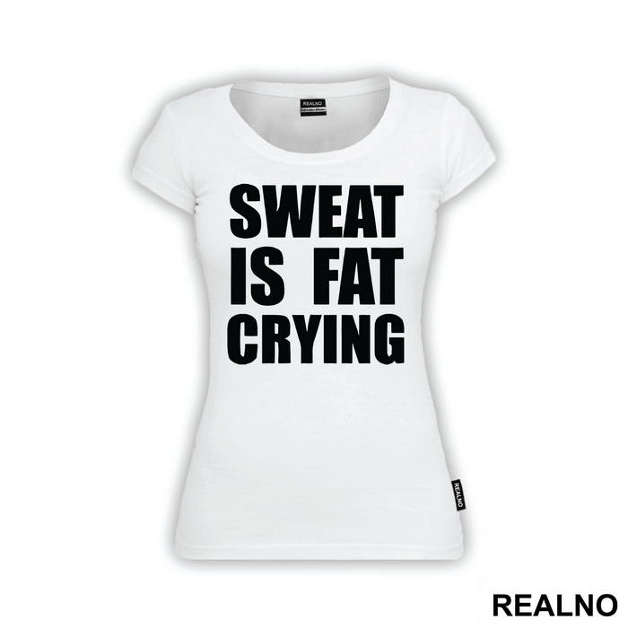 Sweat Is Fat Crying - Humor