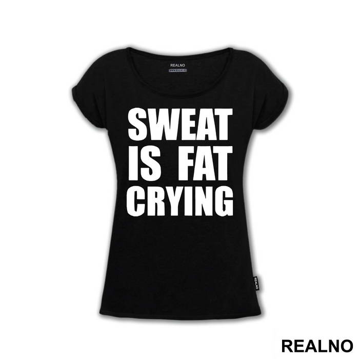 Sweat Is Fat Crying - Humor