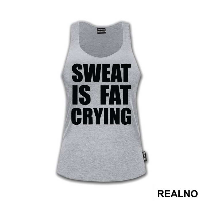 Sweat Is Fat Crying - Humor