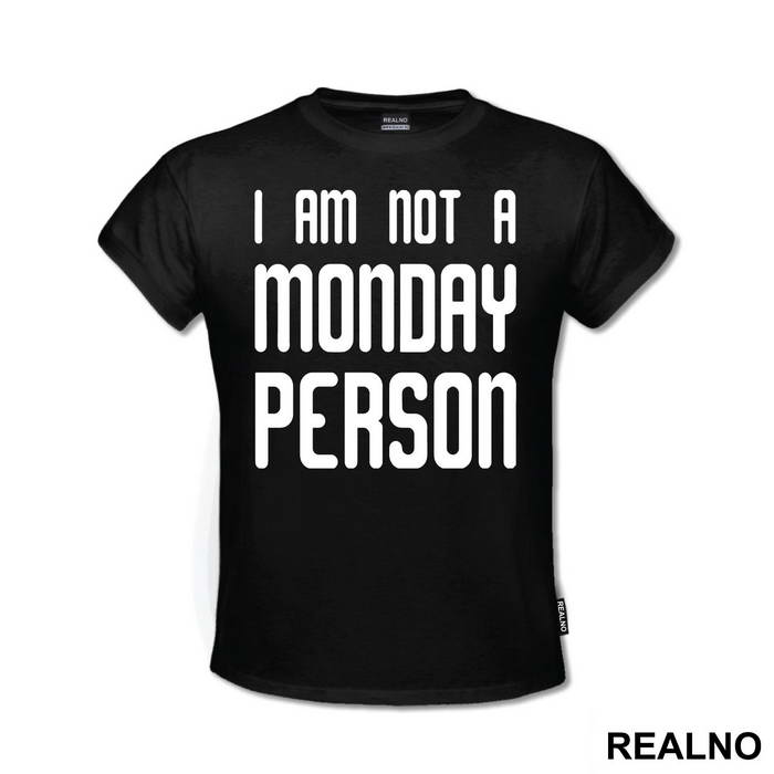 I Am Not A Monday Person - Humor