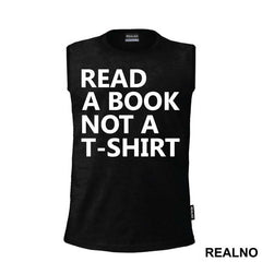 Read A Book Not A T-Shirt - Humor