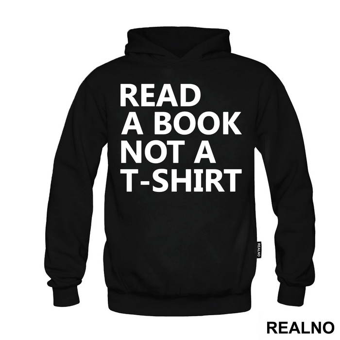 Read A Book Not A T-Shirt - Humor