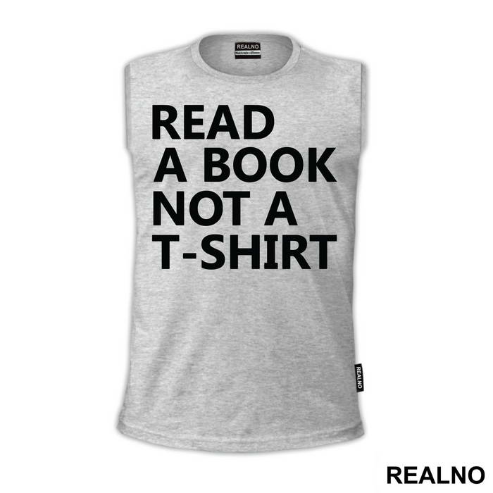 Read A Book Not A T-Shirt - Humor