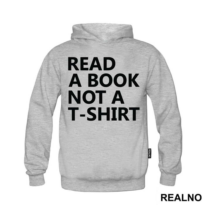 Read A Book Not A T-Shirt - Humor