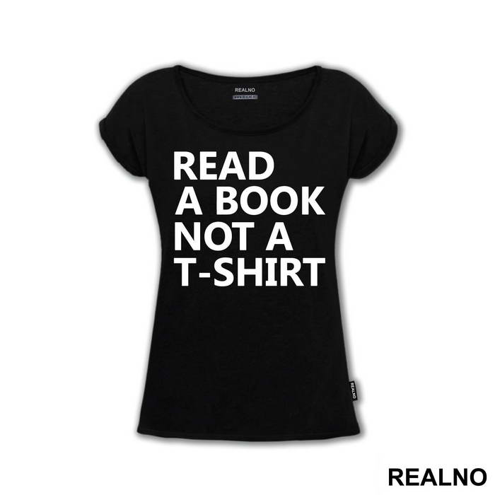 Read A Book Not A T-Shirt - Humor