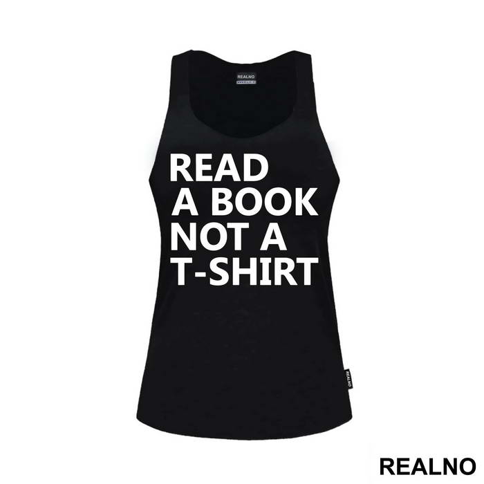 Read A Book Not A T-Shirt - Humor