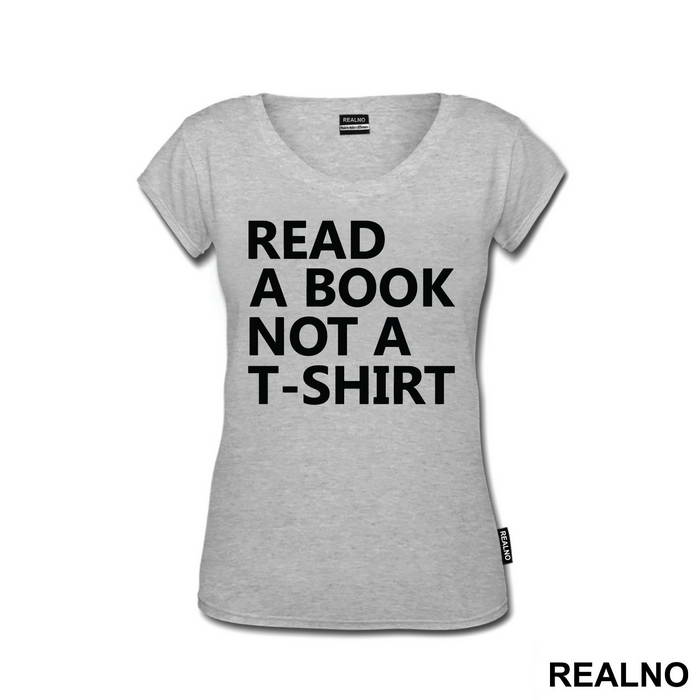 Read A Book Not A T-Shirt - Humor
