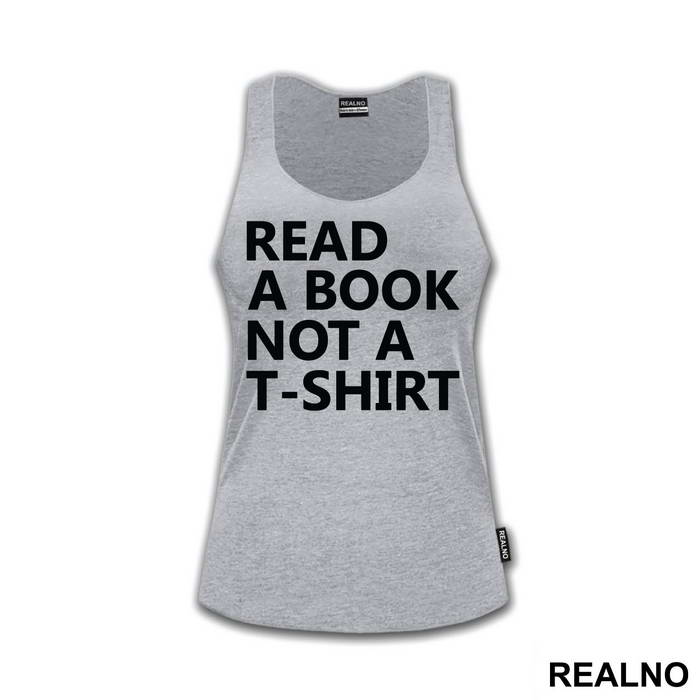 Read A Book Not A T-Shirt - Humor