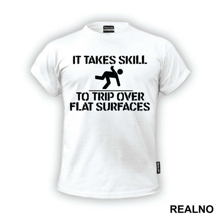 It Takes Skill To Trip Over Flat Surfaces - Humor