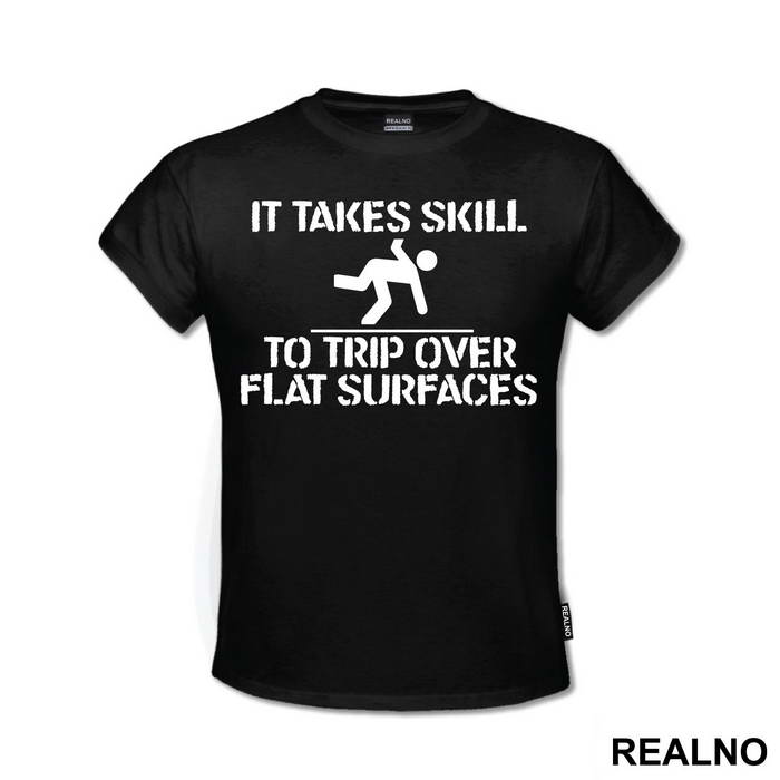 It Takes Skill To Trip Over Flat Surfaces - Humor
