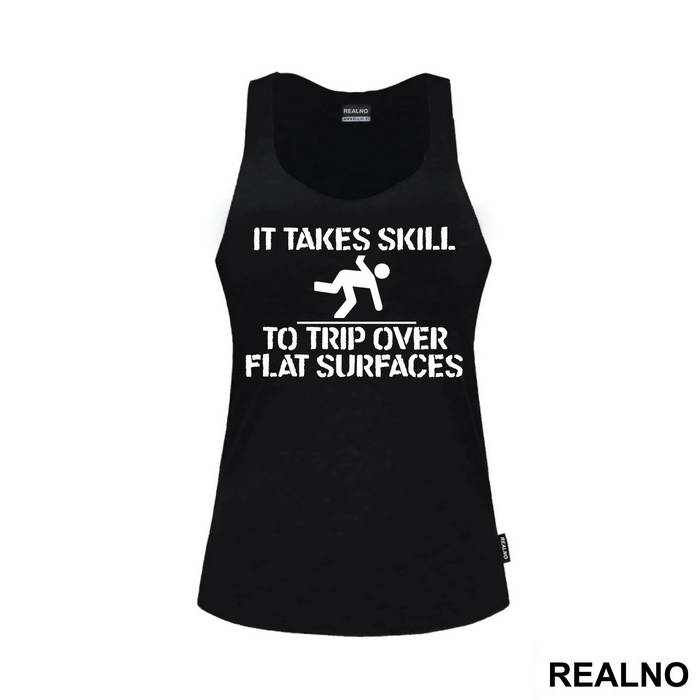 It Takes Skill To Trip Over Flat Surfaces - Humor