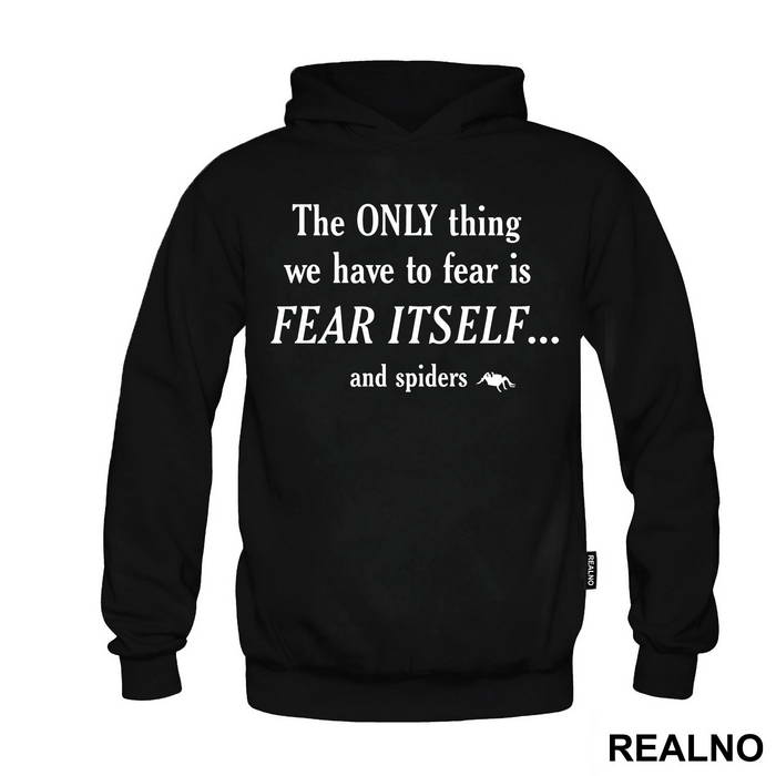 The Only Thing We Have To Fear Is Fear Itself And Spiders - Humor
