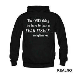 The Only Thing We Have To Fear Is Fear Itself And Spiders - Humor
