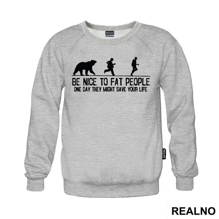 Be Nice To Fat People One Day They Might Save Your Life - Humor