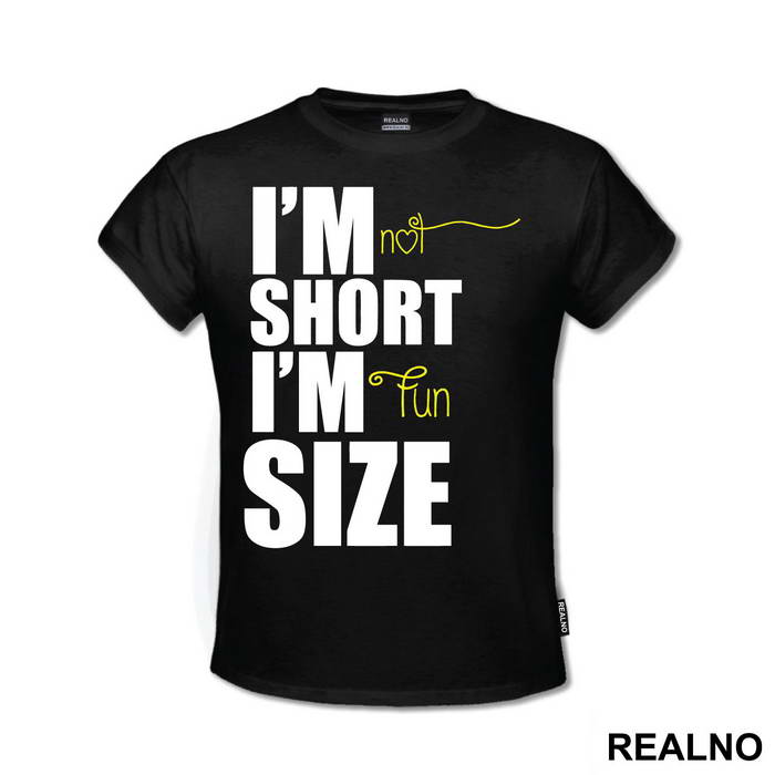 I'm Not Short I'm Fun Size - Humor