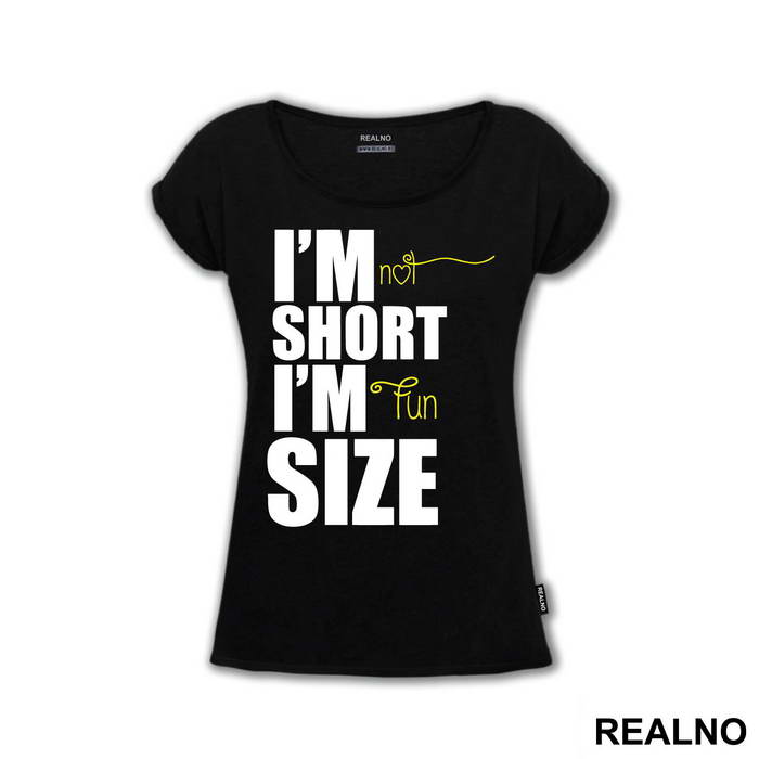 I'm Not Short I'm Fun Size - Humor